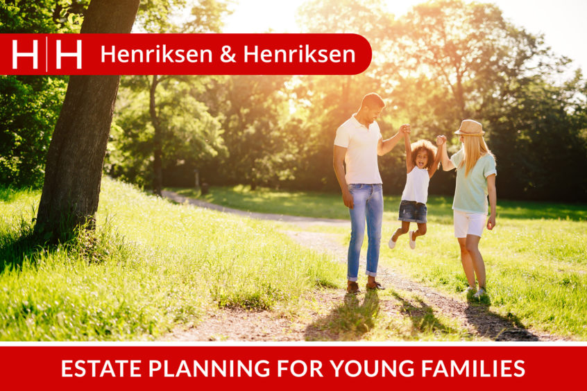 Young family estate law using Henriksen Law services