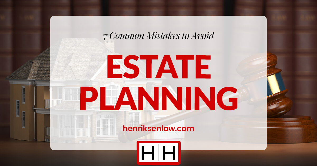 Featured image for “7 Common Estate Planning Mistakes to Steer Clear Of”